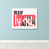 友だち™ | レイチェル&ロス – あなたはマイロブスター キャンバスプリント (インサイチュ (ウッドフロア))