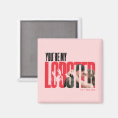 友だち™ | レイチェル&ロス – あなたはマイロブスター マグネット (正面/裏面)