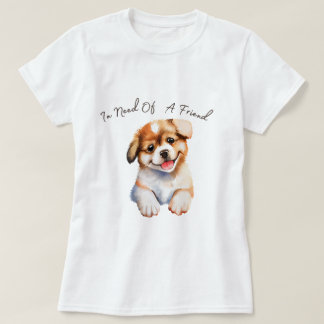 友人の子犬のTシャツが必要だ Tシャツ