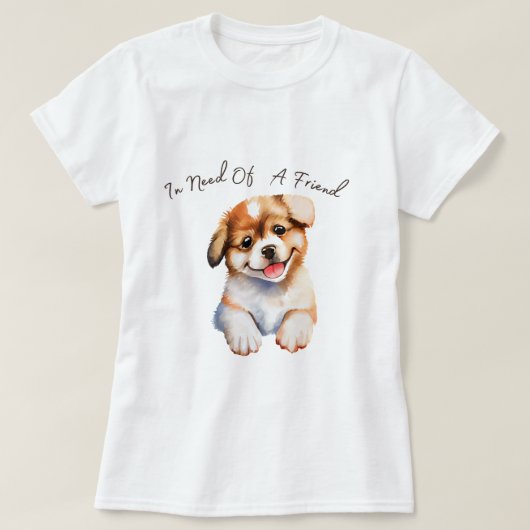 友人の子犬のTシャツが必要だ Tシャツ (デザイン正面)
