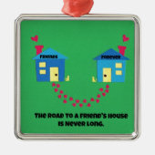 友人の家への道は決して長くない。 メタルオーナメント (正面)