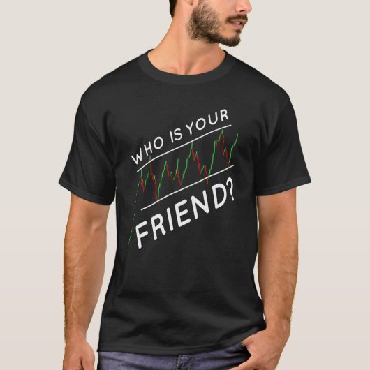 友人の株式市場トレーダーである日取引 Tシャツ (正面)