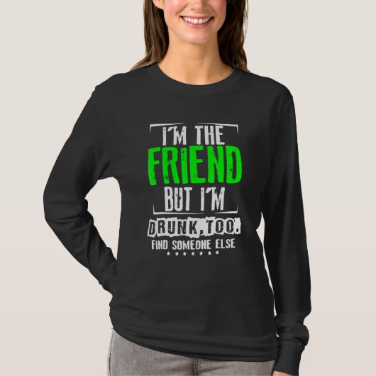 友人の私も他の誰か飲を見つける1 Tシャツ (正面)