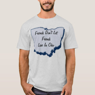友人は友人がオハイオ州に住むことを許可しません Tシャツ