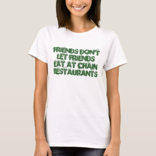 友人は友人がチェーンレストランで食べることを許可しません Tシャツ