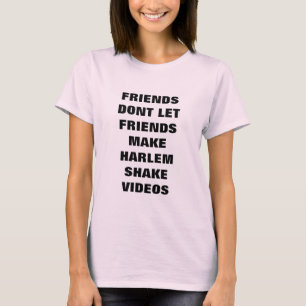 友人は友人がハーレムにビデオを揺すらせますことを許可しません Tシャツ