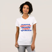 友人は友人の投票共和党員を許可しません Tシャツ (正面フル)
