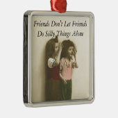 友人は友人をします単独で間抜けな事を許可しません メタルオーナメント (右)