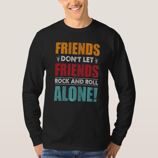 友人は友人をロックし、単独でロールさせないこと Tシャツ (正面)