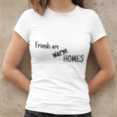 友人は温かい家だ Tシャツ