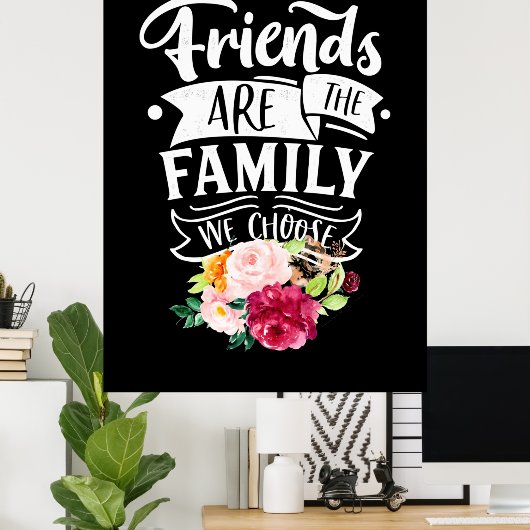 友人は私たちが選んだ家族だ ポスター (ホームオフィス)