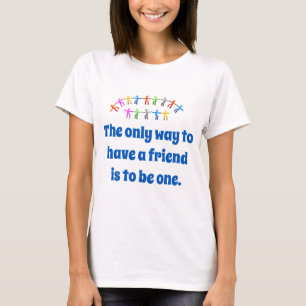 友人を持つための唯一の方法 – 友情引用文 Tシャツ