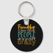 友情おもしろい引用文あなたの種類の友熱狂する達 キーホルダー (正面)