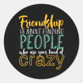 友情おもしろい引用文あなたの種類の友熱狂する達 ラウンドシール (正面)