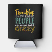 友情おもしろい引用文あなたの種類の友熱狂する達 缶クーラー (正面)