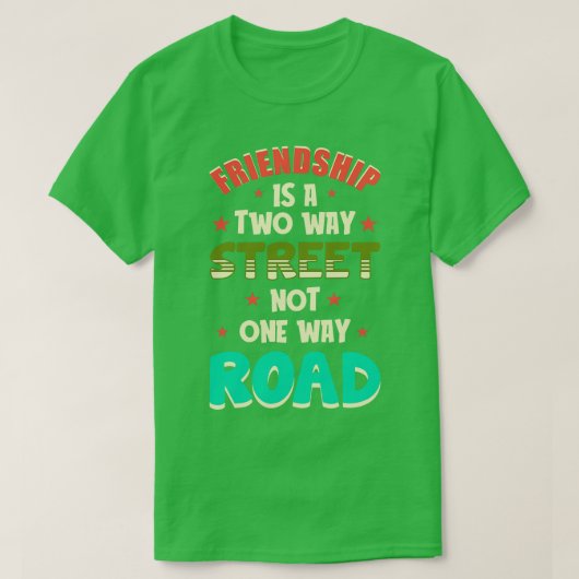 友情は双方向の通り Tシャツ (デザイン正面)