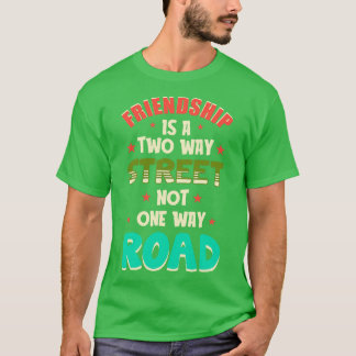 友情は双方向の通り Tシャツ