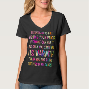 友情は誰でも出来るあなたのズボンを怒るようなものだ Tシャツ