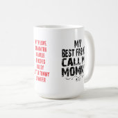 友最高の達は私をMOMMY Mother's Day Mugと呼ぶ コーヒーマグカップ (正面右)