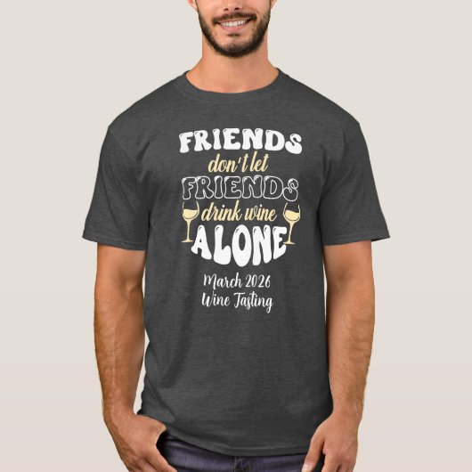 友達がワインを一人で飲まないように Tシャツ (正面)