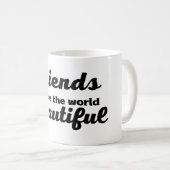 友達が世界を美しくする コーヒーマグカップ (正面右)