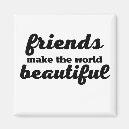 友達が世界を美しくする マグネット (正面)