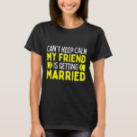 友達が保結婚し最高のても落ち着かない Tシャツ<br><div class="desc">私の友人が保結婚し最高のているのを落ち着けない1</div>
