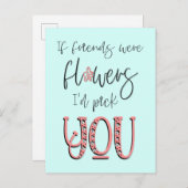 友達が花だとしたらあなたを選ぶよ ポストカード (正面/裏面)