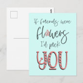友達が花だとしたらあなたを選ぶよ ポストカード (正面/裏面)