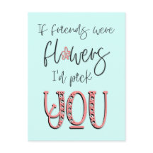 友達が花だとしたらあなたを選ぶよ
