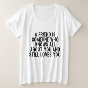 友達とは、あなたのことをすべて知っていてくれる人です。 プラスサイズTシャツ
