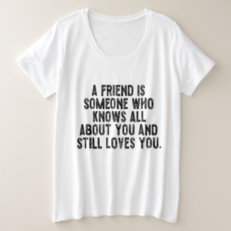 友達とは、あなたのことをすべて知っていてくれる人です。 プラスサイズTシャツ
