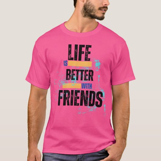 友達と一緒が一番Tシャツ 励まし Tシャツ (正面)