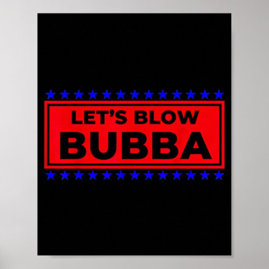 友達と家族への面白いギフト Let's Blow Bubba ポスター (正面)