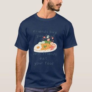 友達はあなたに食べ物を買ってくれる 最高の友達はあなたの食べ物を食べる fr tシャツ