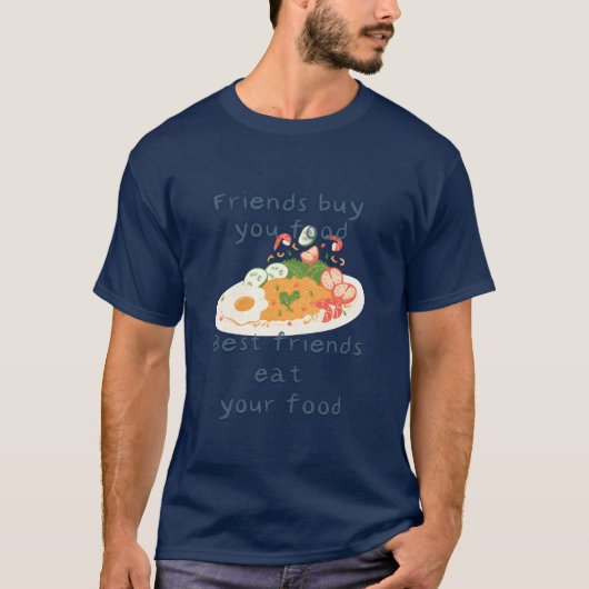 友達はあなたに食べ物を買ってくれる 最高の友達はあなたの食べ物を食べる fr tシャツ (正面)