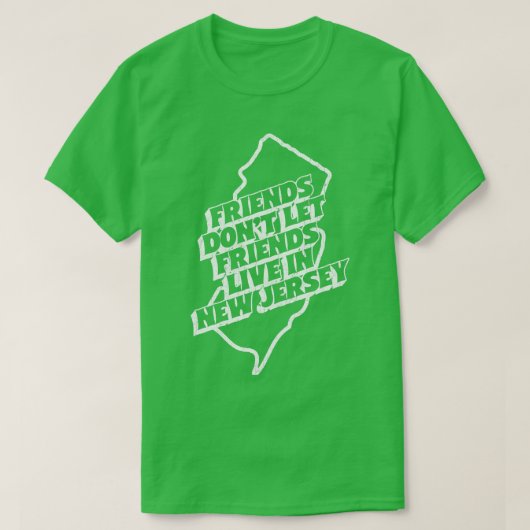 友達はニュージャージーで友達を住まわせない Tシャツ (デザイン正面)