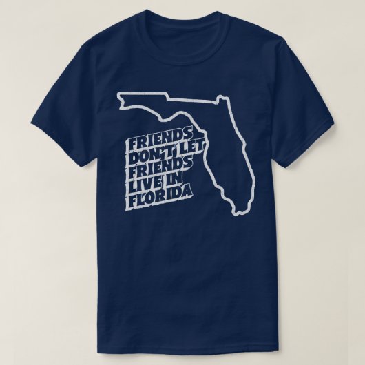 友達はフロリダに住まわせない Tシャツ (デザイン正面)