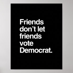 友達は友達に民主党員に投票させないこと – .png ポスター