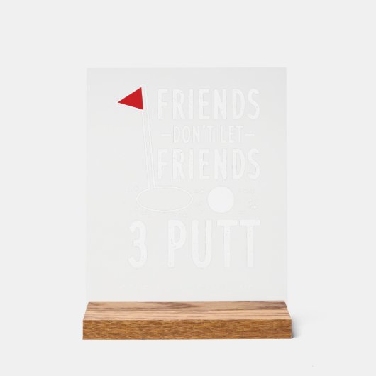 友達は友達を許さない最高の3パットゴルフチーム アクリルサイン (正面)