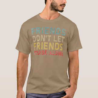友達は友達を1人で航海させない クルーズの楽しみ Tシャツ