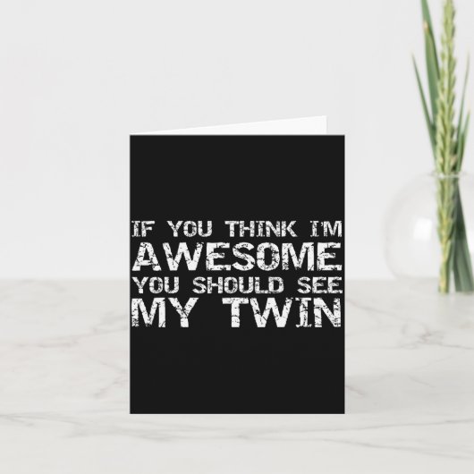 双子から双子への面白いプレゼント 私ってすごいよね カード (正面)