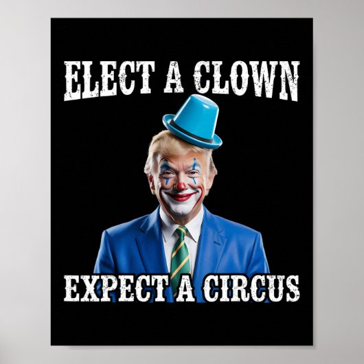 反トランプ 曲芸師を選べば サーカスを期待 Funny Tru ポスター (正面)