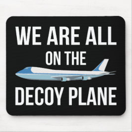 反トランプ - 私たちはみんな囮飛行機に乗っています II マウスパッド