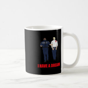 反トランプ 私は夢を持つ 警察はトランプ氏を逮捕する コーヒーマグカップ