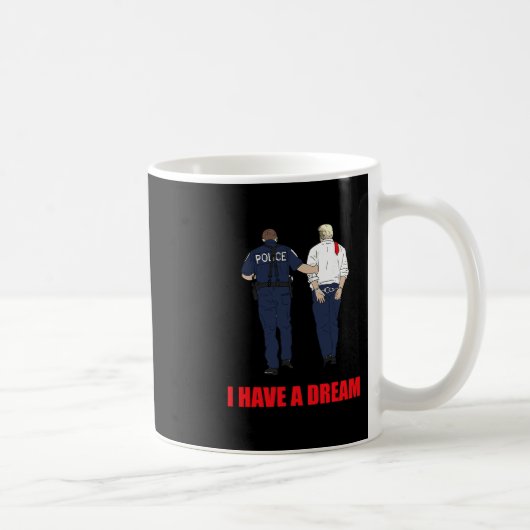 反トランプ 私は夢を持つ 警察はトランプ氏を逮捕する コーヒーマグカップ (右)