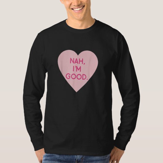 反バレンタインデーのハート画像Nah私は良い Tシャツ (正面)