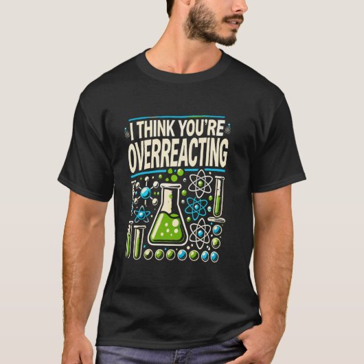 反応しすぎだと思う 化学の先生 科学 Tシャツ (正面)
