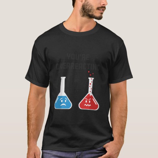 反応しすぎだよ 面白い 科学 薬品 フラスコ Tシャツ (正面)