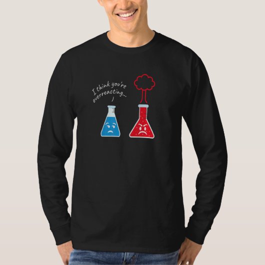反応しすぎよ 私 科学者 オタク 科学 Tシャツ (正面)